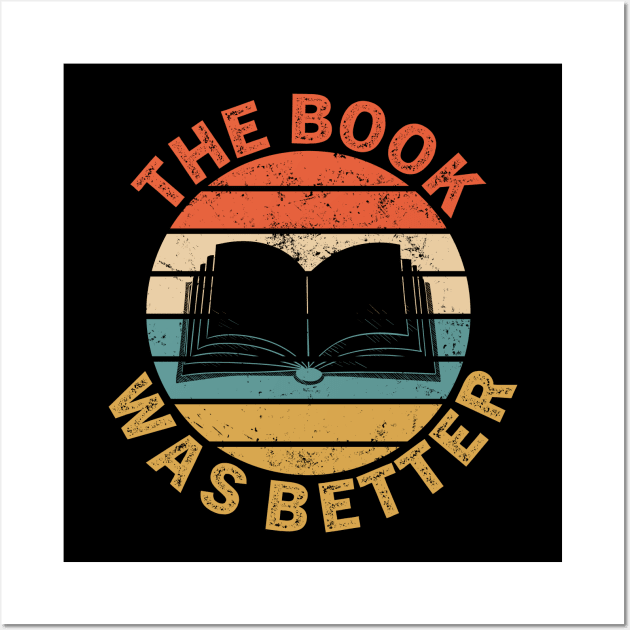 The Book Was Better Wall Art by BramCrye